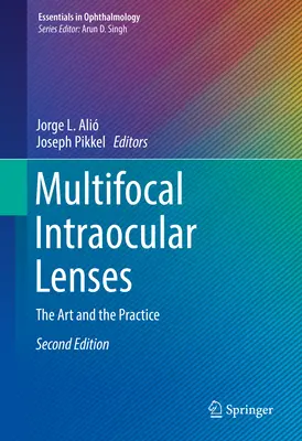 Lentile intraoculare multifocale: Artă și practică - Multifocal Intraocular Lenses: The Art and the Practice