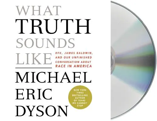 What Truth Sounds Like - Robert F. Kennedy, James Baldwin și conversația noastră neterminată despre rasa în America - What Truth Sounds Like - Robert F. Kennedy, James Baldwin, and Our Unfinished Conversation About Race in America