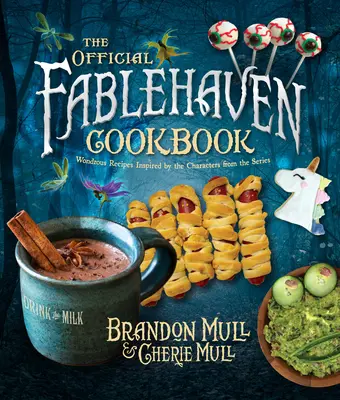 Cartea de bucate oficială Fablehaven: Rețete minunate inspirate de personajele din serial - The Official Fablehaven Cookbook: Wondrous Recipes Inspired by the Characters from the Series