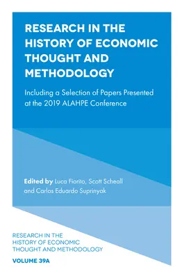 Cercetare în istoria gândirii și metodologiei economice: Inclusiv o selecție de lucrări prezentate la Conferința Alahpe 2019 - Research in the History of Economic Thought and Methodology: Including a Selection of Papers Presented at the 2019 Alahpe Conference