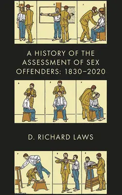 O istorie a evaluării infractorilor sexuali: 1830-2020 - A History of the Assessment of Sex Offenders: 1830-2020
