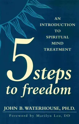 Cinci pași spre libertate: O introducere în tratamentul spiritual al minții - Five Steps to Freedom: An Introduction to Spiritual Mind Treatment
