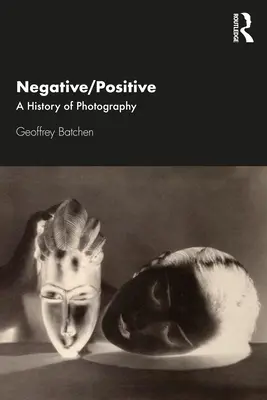 Negativ/pozitiv: O istorie a fotografiei - Negative/Positive: A History of Photography