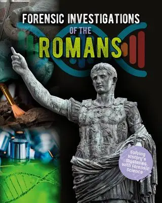 Investigațiile medico-legale ale romanilor - Forensic Investigations of the Romans