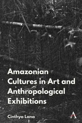 Culturi indigene amazoniene în artă și expoziții antropologice - Amazonian Indigenous Cultures in Art and Anthropological Exhibitions