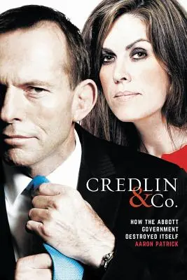 Credlin & Co: Cum s-a autodistrus guvernul Abbott (How the Abbott Government Destroyed Itself) - Credlin & Co.: How the Abbott Government Destroyed Itself