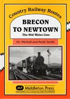 De la Brecon la Newtown - linia Mid Wales - Brecon to Newtown - The Mid Wales Line