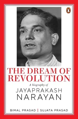 Visul revoluției: O biografie a lui Jayaprakash Narayan - The Dream of Revolution: A Biography of Jayaprakash Narayan