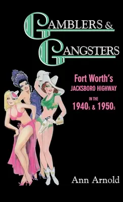 Gamblers & Gangsters: Autostrada Jacksboro din Fort Worth în anii 1940 și 1950 - Gamblers & Gangsters: Fort Worth's Jacksboro Highway in the 1940s & 1950s