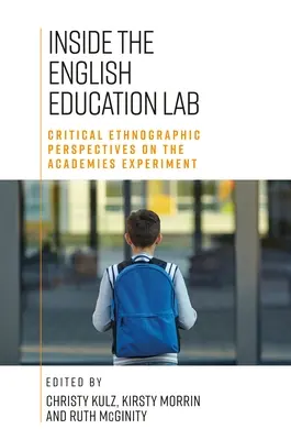 În interiorul laboratorului de educație engleză: Perspective critice calitative și etnografice asupra experimentului Academiilor - Inside the English Education Lab: Critical Qualitative and Ethnographic Perspectives on the Academies Experiment