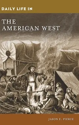 Viața de zi cu zi în vestul american - Daily Life in the American West