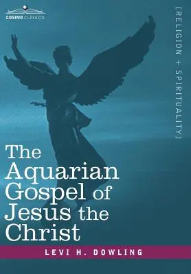 Evanghelia acvariană a lui Iisus Hristos - The Aquarian Gospel of Jesus the Christ
