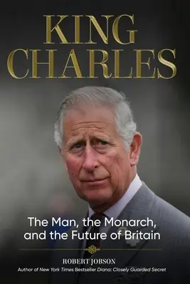Regele Charles: omul, monarhul și viitorul Marii Britanii - King Charles: The Man, the Monarch, and the Future of Britain