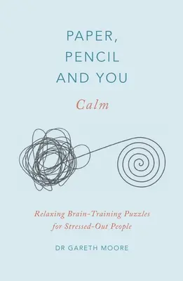 Hârtia, creionul și tu: Calm: Puzzle-uri relaxante pentru antrenarea creierului pentru persoanele stresate - Paper, Pencil & You: Calm: Relaxing Brain-Training Puzzles for Stressed-Out People