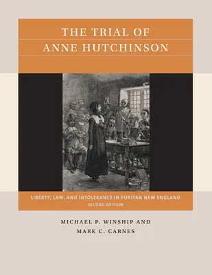 Procesul lui Anne Hutchinson: Libertate, lege și intoleranță în Noua Anglie puritană - The Trial of Anne Hutchinson: Liberty, Law, and Intolerance in Puritan New England