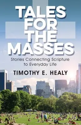 Povești pentru mase: Povestiri care conectează Scriptura la viața de zi cu zi - Tales for the Masses: Stories Connecting Scripture to Everyday Life