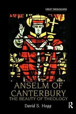 Anselm de Canterbury - Frumusețea teologiei - Anselm of Canterbury - The Beauty of Theology