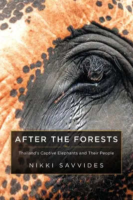 După păduri: Elefanții captivi din Thailanda și oamenii lor - After the Forests: Thailand's Captive Elephants and Their People