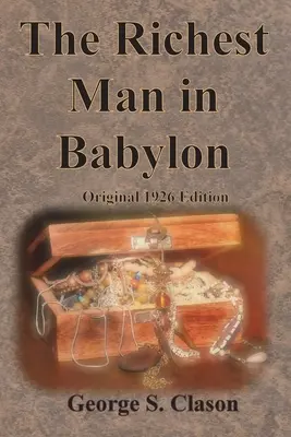Cel mai bogat om din Babilon Ediția originală din 1926 - The Richest Man in Babylon Original 1926 Edition