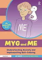 Myg și cu mine: Înțelegerea anxietății și punerea în aplicare a autocalmării: Înțelegerea anxietății și punerea în aplicare a autocalmării - Myg and Me: Understanding Anxiety and Implementing Self-Calming: Understanding Anxiety and Implementing Self-Calming