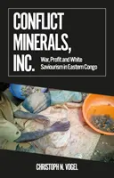 Conflict Minerals, Inc. - Război, profit și salvatorism alb în Congo de Est - Conflict Minerals, Inc. - War, Profit and White Saviourism in Eastern Congo