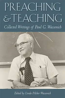 Predicare și predare: Culegere de scrieri ale lui Paul G. Wassenich - Preaching and Teaching: Collected Writings of Paul G. Wassenich
