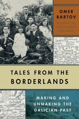 Tales from the Borderlands: Facerea și desfacerea trecutului galician - Tales from the Borderlands: Making and Unmaking the Galician Past