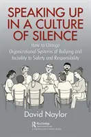 Speaking Up in a Culture of Silence: Schimbarea activității organizaționale de la intimidare și incivilitate la una de ascultare și productivitate - Speaking Up in a Culture of Silence: Changing the Organization Activity from Bullying and Incivility to One of Listening and Productivity