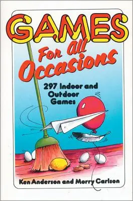 Jocuri pentru toate ocaziile: 297 de jocuri de interior și de exterior - Games for All Occasions: 297 Indoor and Outdoor Games