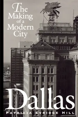 Dallas: Crearea unui oraș modern - Dallas: The Making of a Modern City