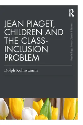 Jean Piaget, copiii și problema incluziunii în clasă - Jean Piaget, Children and the Class-Inclusion Problem