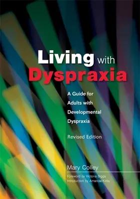 Living with Dyspraxia: A Guide for Adults with Developmental Dyspraxia - Ediție revizuită - Living with Dyspraxia: A Guide for Adults with Developmental Dyspraxia - Revised Edition