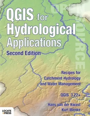 QGIS pentru aplicații hidrologice - Ediția a doua: Rețete pentru hidrologia bazinelor hidrografice și managementul apei - QGIS for Hydrological Applications - Second Edition: Recipes for Catchment Hydrology and Water Management