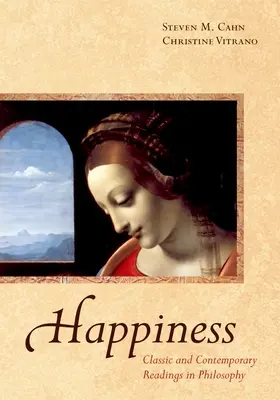 Fericirea: Lecturi clasice și contemporane în filosofie - Happiness: Classic and Contemporary Readings in Philosophy