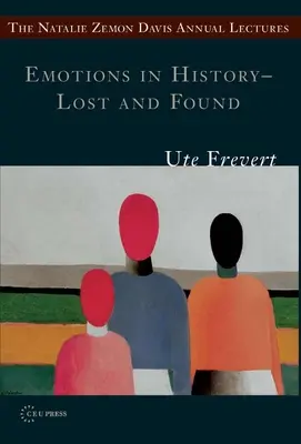 Emoțiile în istorie - pierdute și găsite - Emotions in History - Lost and Found
