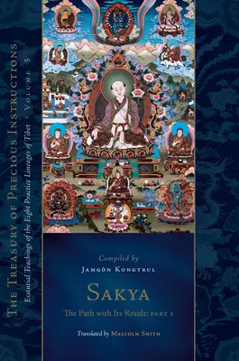 Sakya: Calea cu rezultatul ei, prima parte: Învățături esențiale ale celor opt linii de practică din Tibet, volumul 5 (Tezaurul de instrucțiuni prețioase) - Sakya: The Path with Its Result, Part One: Essential Teachings of the Eight Practice Lineages of Tibet, Volume 5 (the Treasury of Precious Instruction
