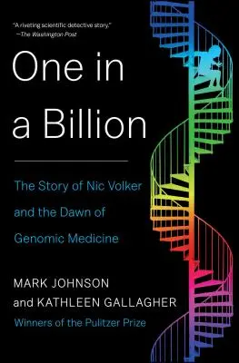 Unul la un miliard: Povestea lui Nic Volker și a începutului medicinei genomice - One in a Billion: The Story of Nic Volker and the Dawn of Genomic Medicine