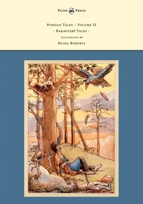 Povești persane - Volumul II - Bakhti R Tales - Ilustrată de Hilda Roberts - Persian Tales - Volume II - Bakhti R Tales - Illustrated by Hilda Roberts