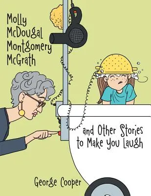 Molly McDougal Montgomery McGrath și alte povești care să te facă să râzi - Molly McDougal Montgomery McGrath and Other Stories to Make You Laugh