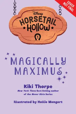 Horsetail Hollow Magically Maximus (Horsetail Hollow, Cartea 1) - Horsetail Hollow Magically Maximus (Horsetail Hollow, Book 1)