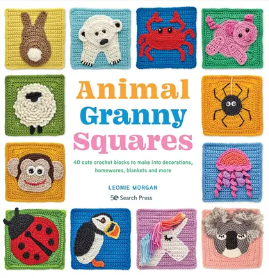 Animal Granny Squares: 40 de blocuri de croșetat drăguțe pe care să le transformi în decorațiuni, articole pentru casă, pături și multe altele - Animal Granny Squares: 40 Cute Crochet Blocks to Make Into Decorations, Homewares, Blankets and More