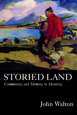 Storied Land: Comunitate și memorie în Monterey - Storied Land: Community and Memory in Monterey