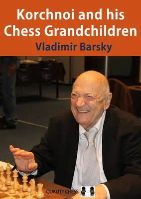 Korchnoi și nepoții săi de șah - Korchnoi and His Chess Grandchildren
