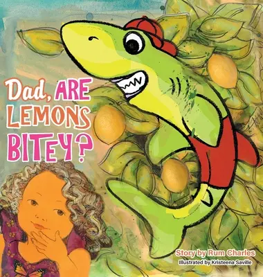 Tată, lămâile sunt mușcătoare? - Dad, Are Lemons Bitey?