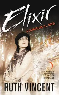 Elixir: Un roman Changeling P.I. - Elixir: A Changeling P.I. Novel