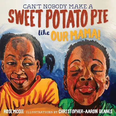Nimeni nu poate face o plăcintă cu cartofi dulci ca mama noastră! - Can't Nobody Make a Sweet Potato Pie Like Our Mama!