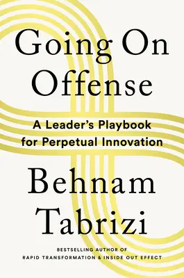 Going on Offense: Cartea de joc a unui lider pentru inovare perpetuă - Going on Offense: A Leader's Playbook for Perpetual Innovation