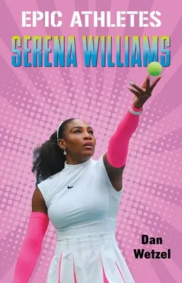 Atleți epici: Serena Williams - Epic Athletes: Serena Williams