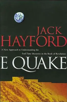 E-Quake: O nouă abordare a înțelegerii misterelor vremurilor din urmă din Cartea Apocalipsei - E-Quake: A New Approach to Understanding the End Times Mysteries in the Book of Revelation