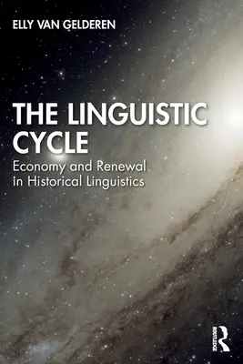 Ciclul lingvistic: Economie și reînnoire în lingvistica istorică - The Linguistic Cycle: Economy and Renewal in Historical Linguistics